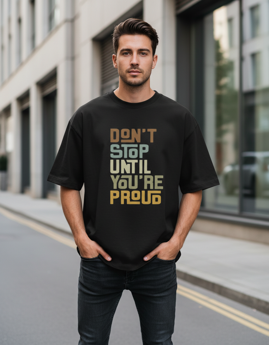 Oversized Graphic T-Shirt: "Don't Stop Until You're Proud" 240 GSM