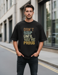 Oversized Graphic T-Shirt: "Don't Stop Until You're Proud" 240 GSM