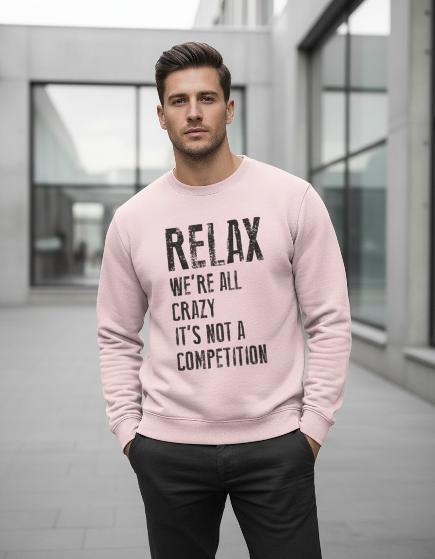 "RELAX We're All Crazy" Funny Quote Sweatshirt | 300 GSM Heavyweight Fleece