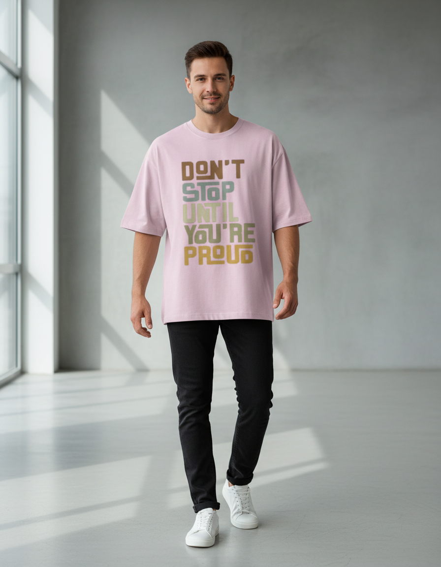 Oversized Graphic T-Shirt: "Don't Stop Until You're Proud" 240 GSM