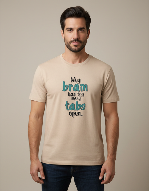 "My Brain Has Too Many Tabs Open" Funny T-Shirt 100% Cotton