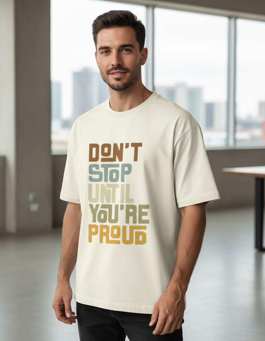 Oversized Graphic T-Shirt: "Don't Stop Until You're Proud" 240 GSM