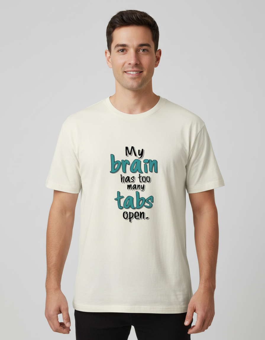 "My Brain Has Too Many Tabs Open" Funny T-Shirt 100% Cotton